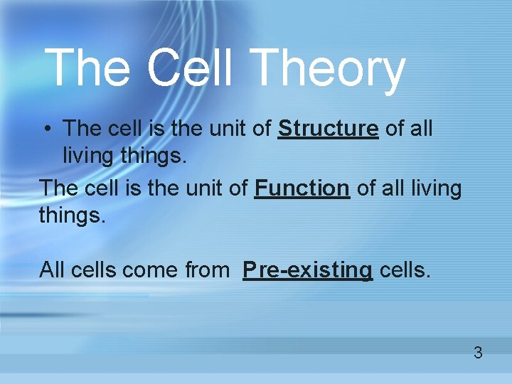 The Cell Theory • The cell is the unit of Structure of all living