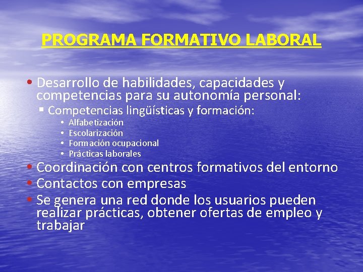 PROGRAMA FORMATIVO LABORAL • Desarrollo de habilidades, capacidades y competencias para su autonomía personal: