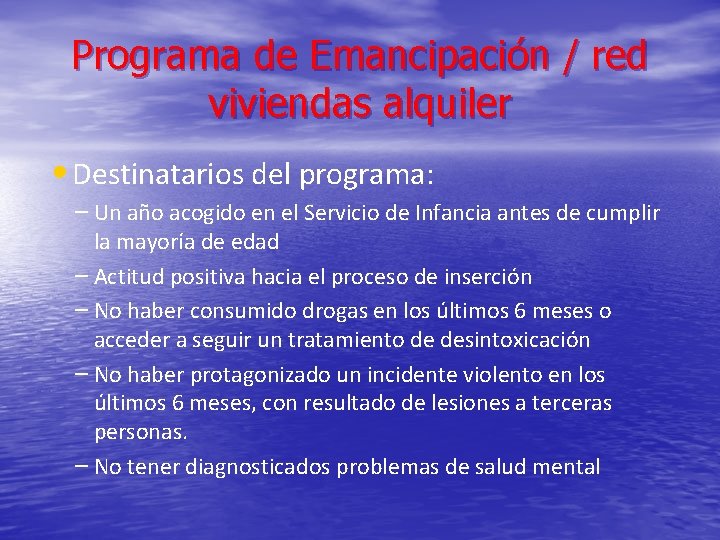 Programa de Emancipación / red viviendas alquiler • Destinatarios del programa: – Un año