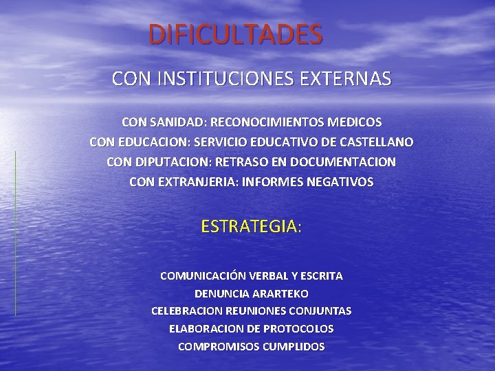 DIFICULTADES CON INSTITUCIONES EXTERNAS CON SANIDAD: RECONOCIMIENTOS MEDICOS CON EDUCACION: SERVICIO EDUCATIVO DE CASTELLANO