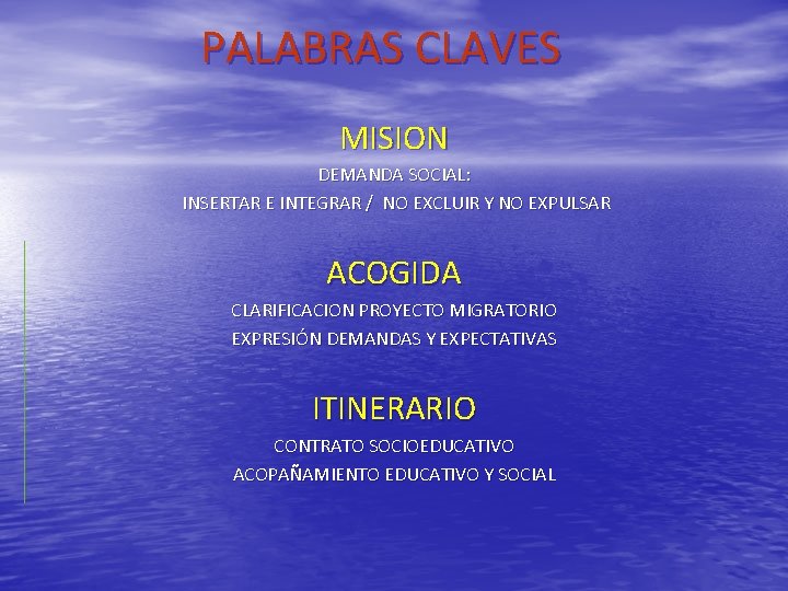 PALABRAS CLAVES MISION DEMANDA SOCIAL: INSERTAR E INTEGRAR / NO EXCLUIR Y NO EXPULSAR