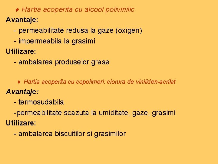  Hartia acoperita cu alcool polivinilic Avantaje: - permeabilitate redusa la gaze (oxigen) -