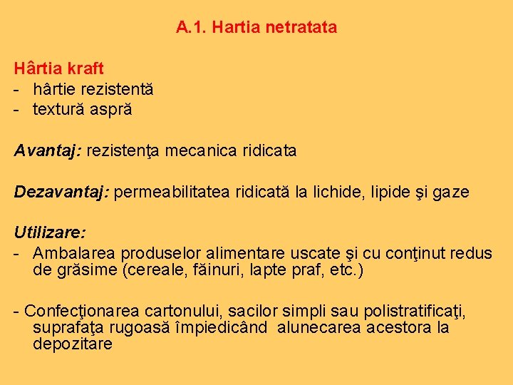 A. 1. Hartia netratata Hârtia kraft - hârtie rezistentă - textură aspră Avantaj: rezistenţa