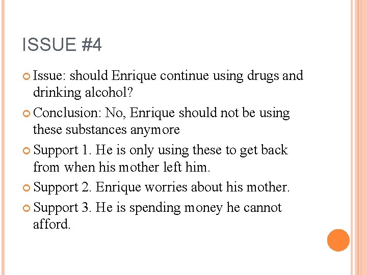 ISSUE #4 Issue: should Enrique continue using drugs and drinking alcohol? Conclusion: No, Enrique