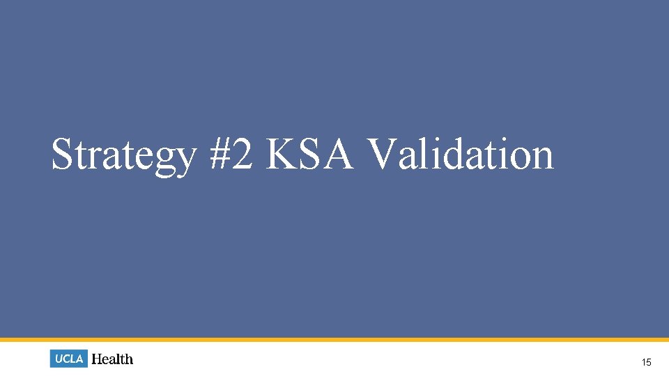Strategy #2 KSA Validation 15  Strategy #2 KSA Validation 15