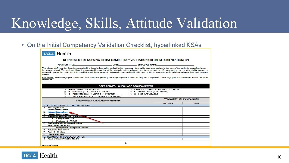 Knowledge, Skills, Attitude Validation • On the Initial Competency Validation Checklist, hyperlinked KSAs 16 Knowledge, Skills, Attitude Validation • On the Initial Competency Validation Checklist, hyperlinked KSAs 16