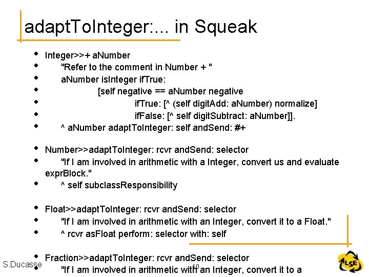 adapt. To. Integer: . . . in Squeak • • Integer>>+ a. Number "Refer