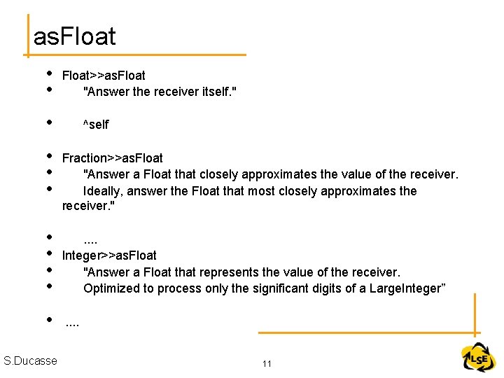 as. Float • • Float>>as. Float "Answer the receiver itself. " • ^self •