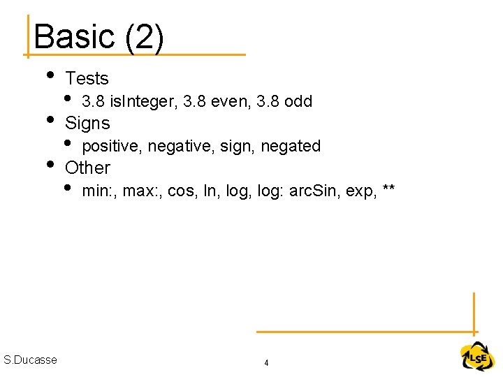 Basic (2) • • • S. Ducasse Tests • 3. 8 is. Integer, 3.