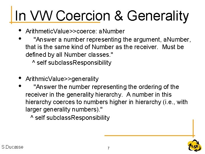 In VW Coercion & Generality • • Arithmetic. Value>>coerce: a. Number "Answer a number
