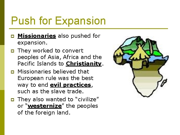Push for Expansion p p Missionaries also pushed for expansion. They worked to convert