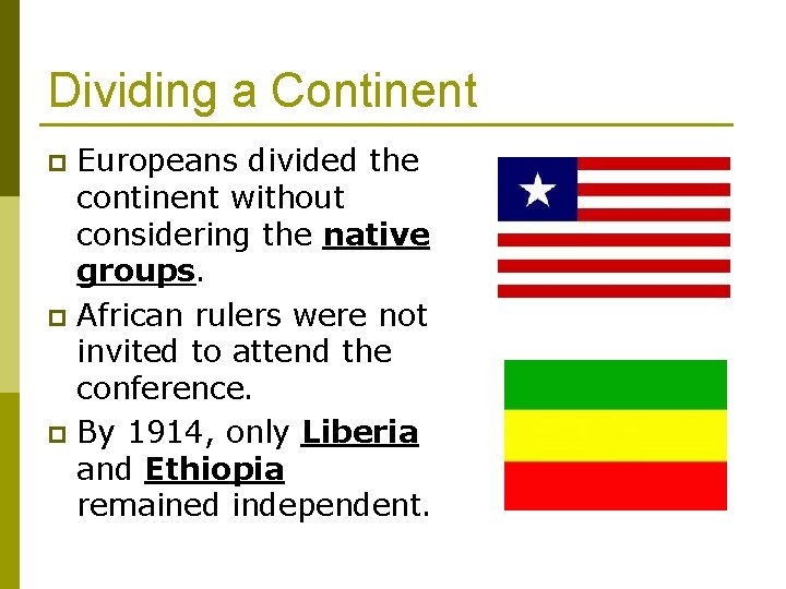 Dividing a Continent Europeans divided the continent without considering the native groups. p African