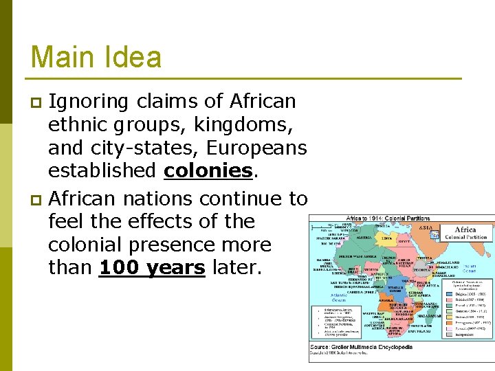 Main Idea Ignoring claims of African ethnic groups, kingdoms, and city-states, Europeans established colonies.
