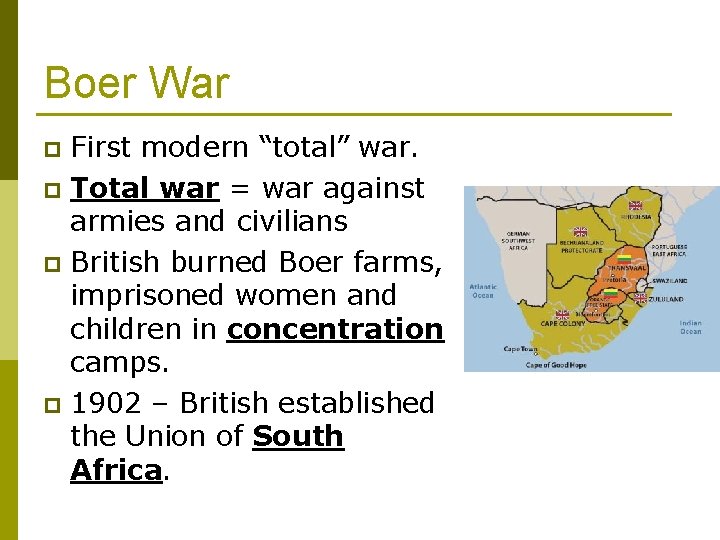 Boer War First modern “total” war. p Total war = war against armies and