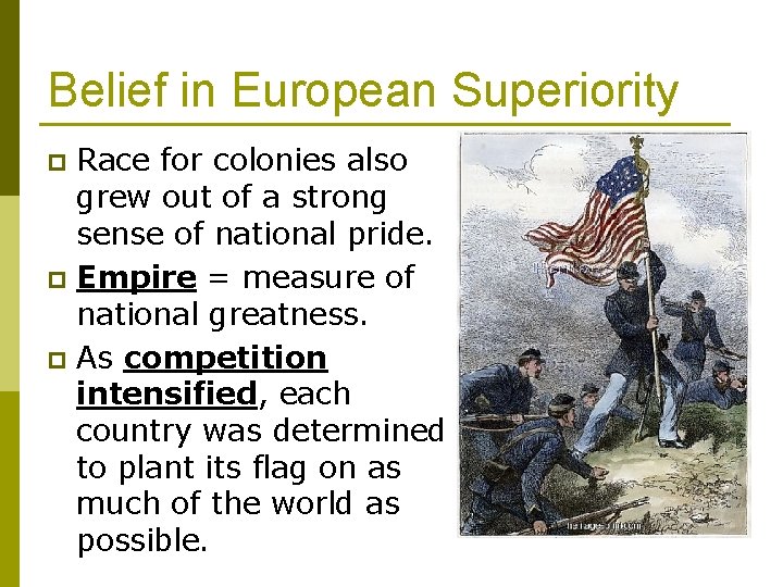 Belief in European Superiority Race for colonies also grew out of a strong sense
