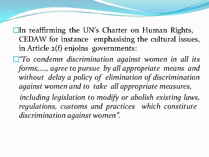 �In reaffirming the UN’s Charter on Human Rights, CEDAW for instance emphasising the cultural