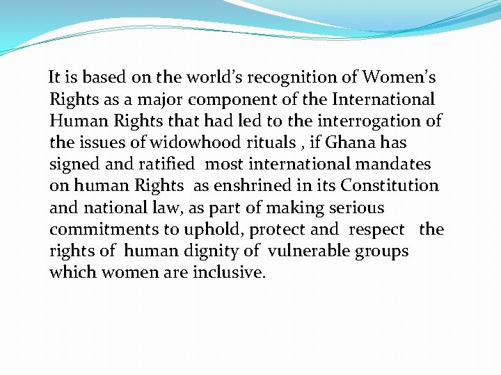  It is based on the world’s recognition of Women’s Rights as a major