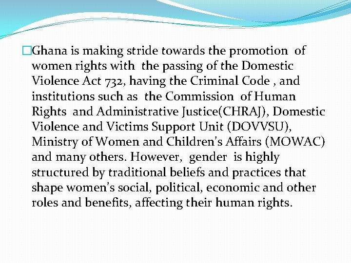�Ghana is making stride towards the promotion of women rights with the passing of