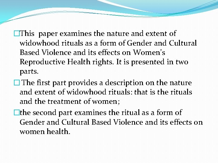 �This paper examines the nature and extent of widowhood rituals as a form of