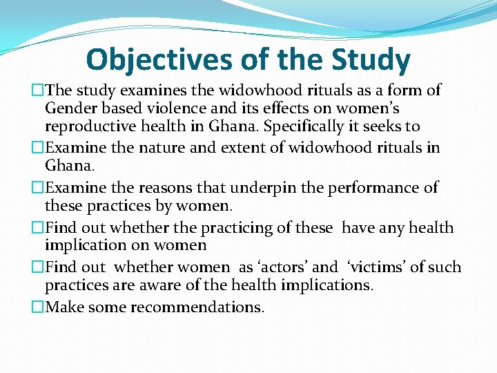 Objectives of the Study �The study examines the widowhood rituals as a form of