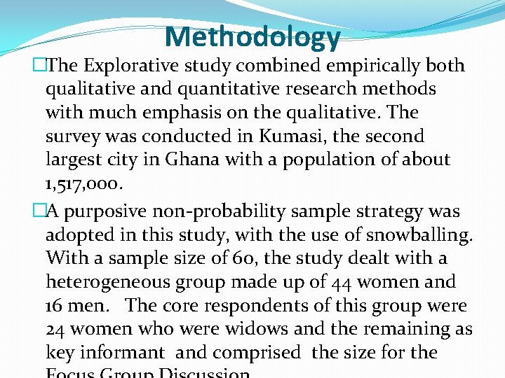 Methodology �The Explorative study combined empirically both qualitative and quantitative research methods with much