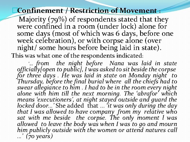 �Confinement / Restriction of Movement : Majority (79%) of respondents stated that they were