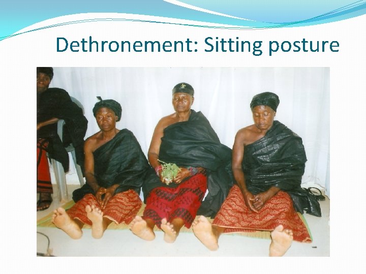 Dethronement: Sitting posture 