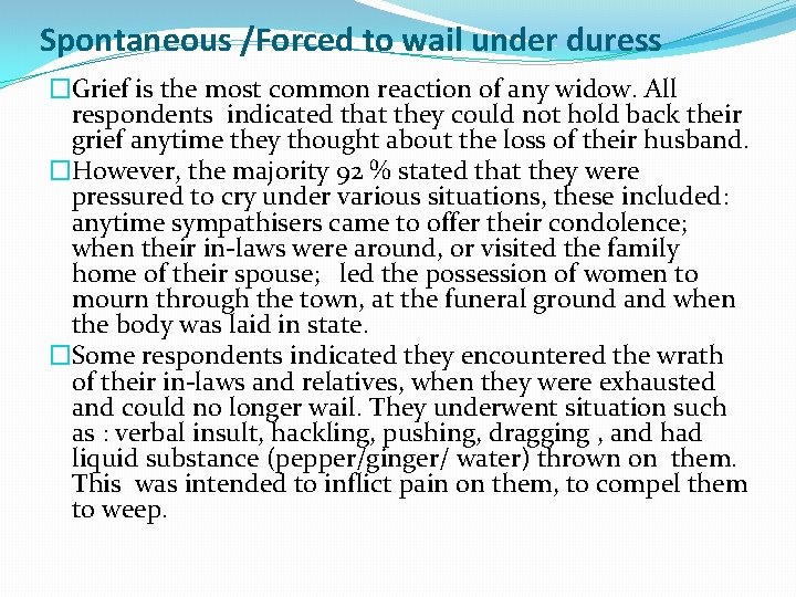 Spontaneous /Forced to wail under duress �Grief is the most common reaction of any