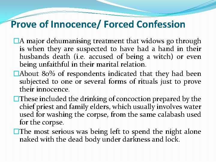 Prove of Innocence/ Forced Confession �A major dehumanising treatment that widows go through is