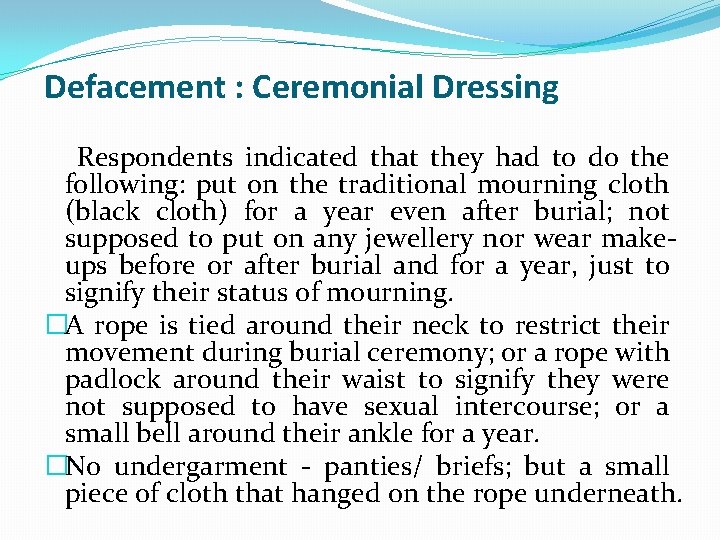  Defacement : Ceremonial Dressing Respondents indicated that they had to do the following: