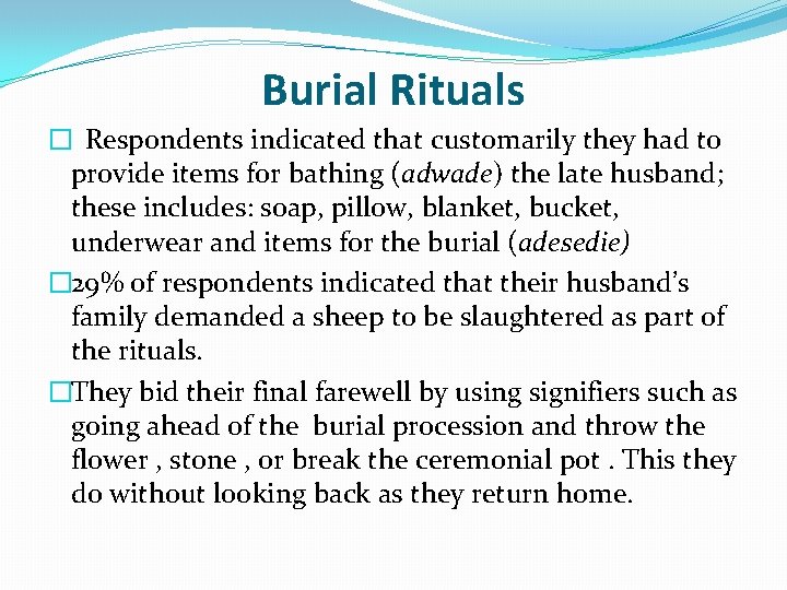 Burial Rituals � Respondents indicated that customarily they had to provide items for bathing