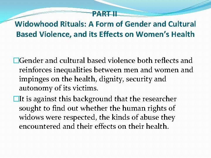 PART II Widowhood Rituals: A Form of Gender and Cultural Based Violence, and its