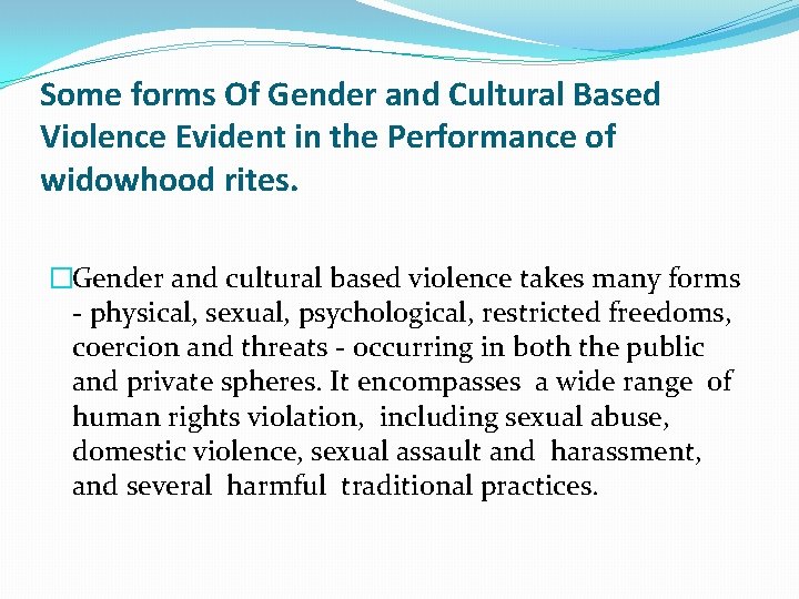 Some forms Of Gender and Cultural Based Violence Evident in the Performance of widowhood