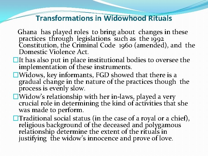 Transformations in Widowhood Rituals Ghana has played roles to bring about changes in these