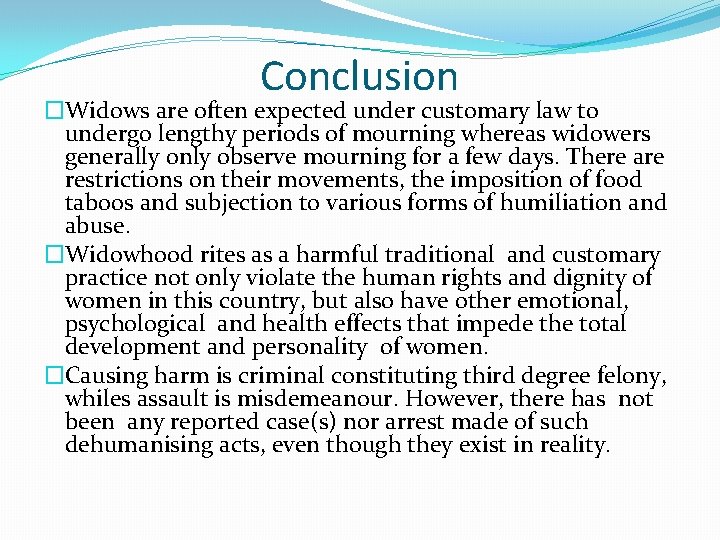 Conclusion �Widows are often expected under customary law to undergo lengthy periods of mourning