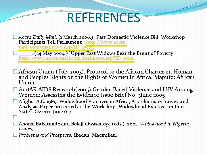 REFERENCES � Accra Daily Mail. (1 March 2006. ) "Pass Domestic Violence Bill! Workshop