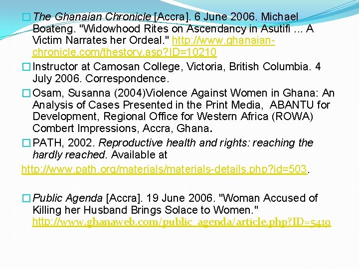�The Ghanaian Chronicle [Accra]. 6 June 2006. Michael Boateng. "Widowhood Rites on Ascendancy in
