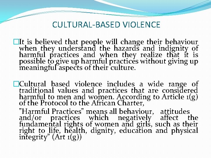 CULTURAL-BASED VIOLENCE �It is believed that people will change their behaviour when they understand