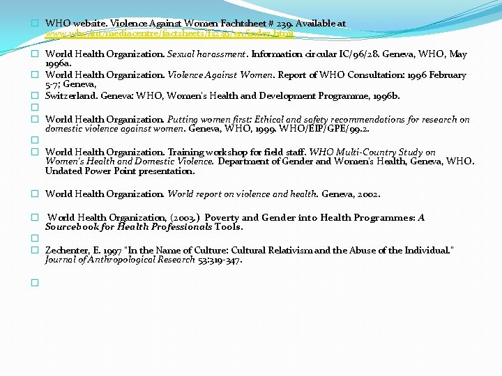 � WHO website. Violence Against Women Fachtsheet # 239. Available at www. who. int/mediacentre/factsheets/fs