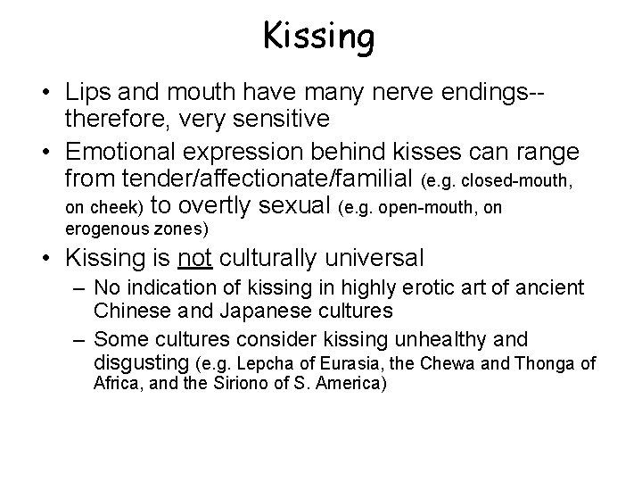 Kissing • Lips and mouth have many nerve endings-therefore, very sensitive • Emotional expression Kissing • Lips and mouth have many nerve endings-therefore, very sensitive • Emotional expression