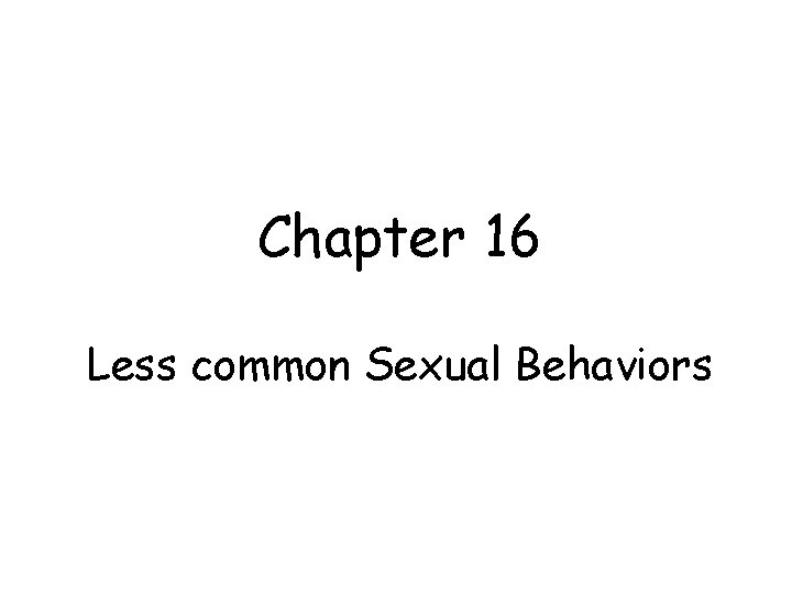 Chapter 16 Less common Sexual Behaviors 