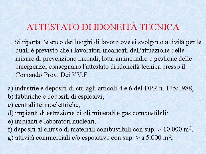 ATTESTATO DI IDONEITÀ TECNICA Si riporta l'elenco dei luoghi di lavoro ove si svolgono