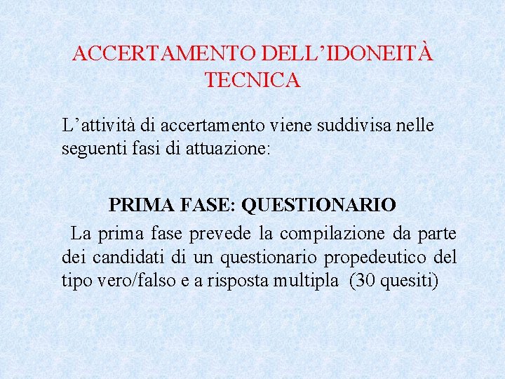 ACCERTAMENTO DELL’IDONEITÀ TECNICA L’attività di accertamento viene suddivisa nelle seguenti fasi di attuazione: PRIMA