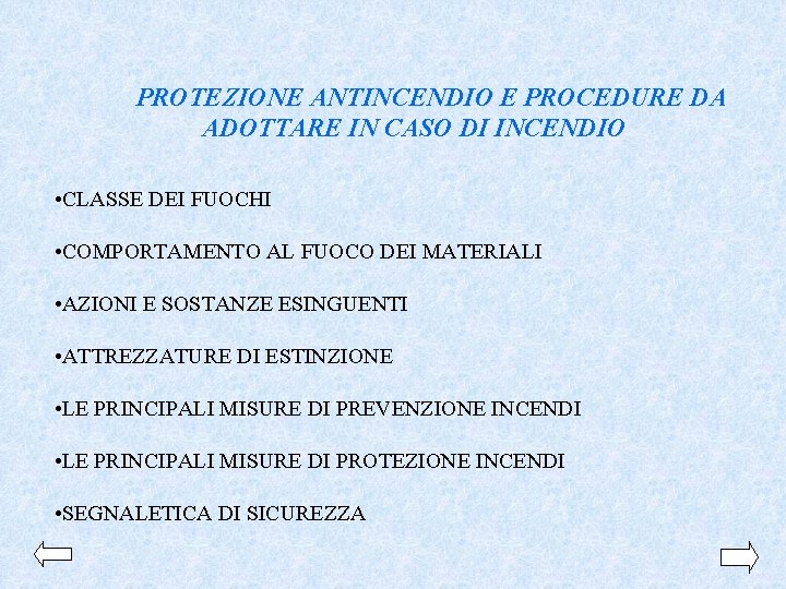 PROTEZIONE ANTINCENDIO E PROCEDURE DA ADOTTARE IN CASO DI INCENDIO • CLASSE DEI FUOCHI