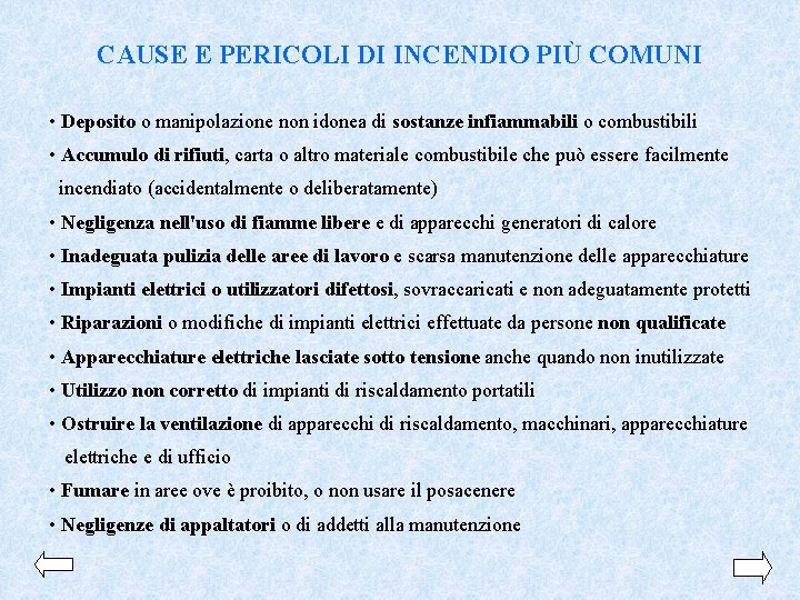 CAUSE E PERICOLI DI INCENDIO PIÙ COMUNI • Deposito o manipolazione non idonea di