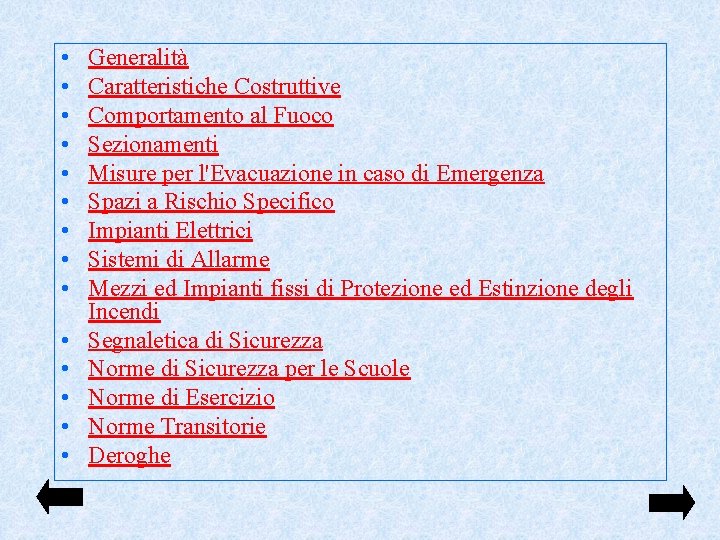  • • • • Generalità Caratteristiche Costruttive Comportamento al Fuoco Sezionamenti Misure per