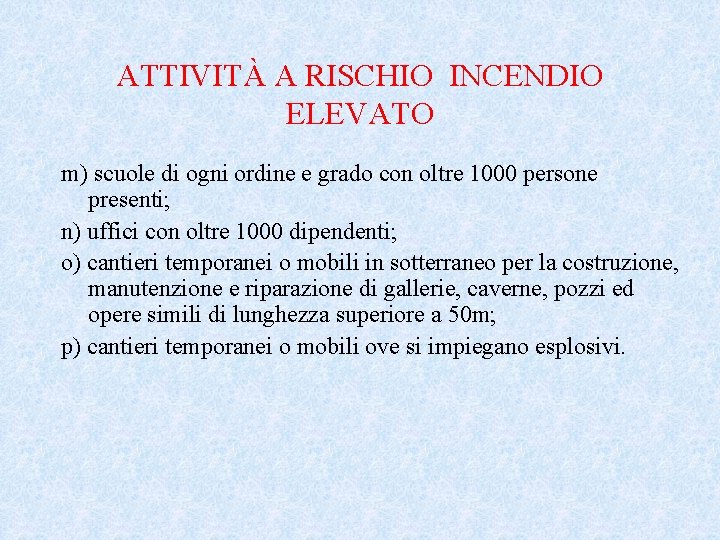 ATTIVITÀ A RISCHIO INCENDIO ELEVATO m) scuole di ogni ordine e grado con oltre