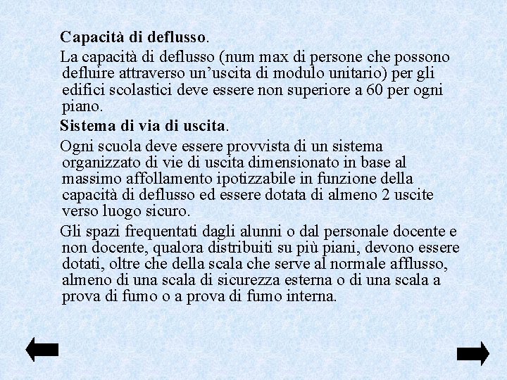 Capacità di deflusso. La capacità di deflusso (num max di persone che possono defluire