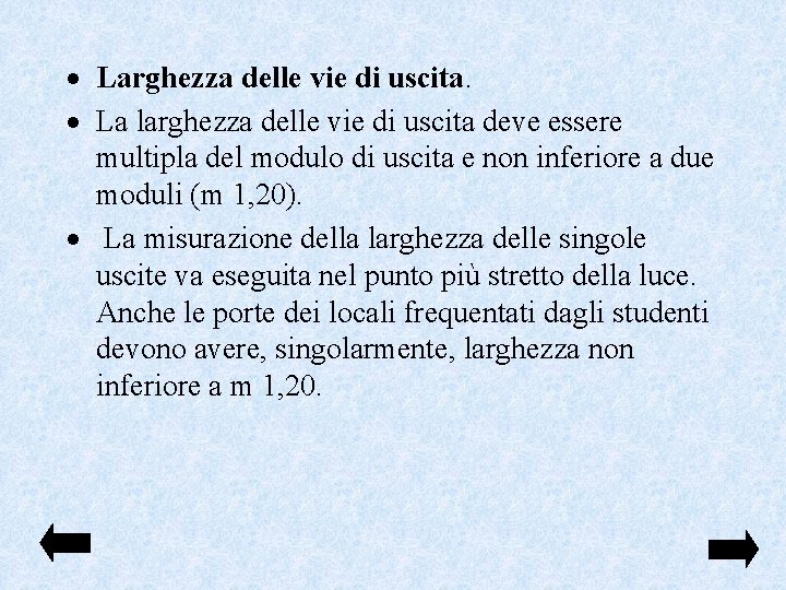  Larghezza delle vie di uscita. La larghezza delle vie di uscita deve essere