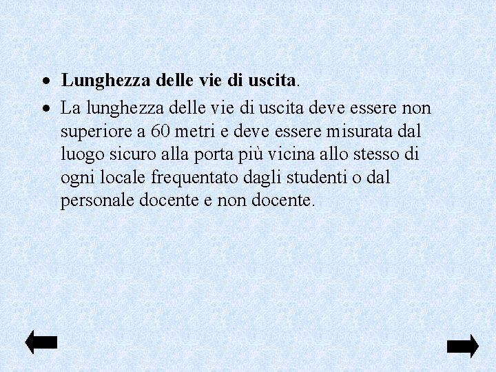  Lunghezza delle vie di uscita. La lunghezza delle vie di uscita deve essere